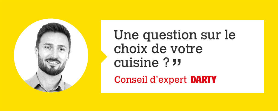 Une question sur le choix de votre cuisine ?